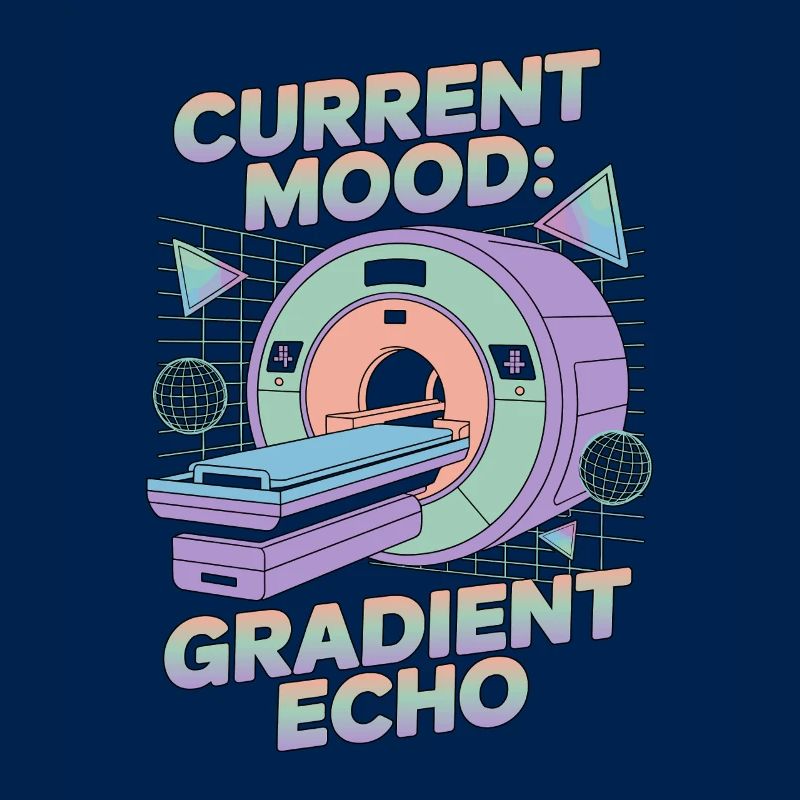 MRI Tech Current Mood Gradient Echo Radiographer