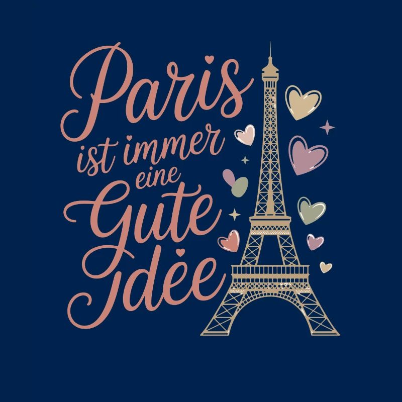  Paris Ist Immer Eine Gute Idee Eiffelturm Herzen