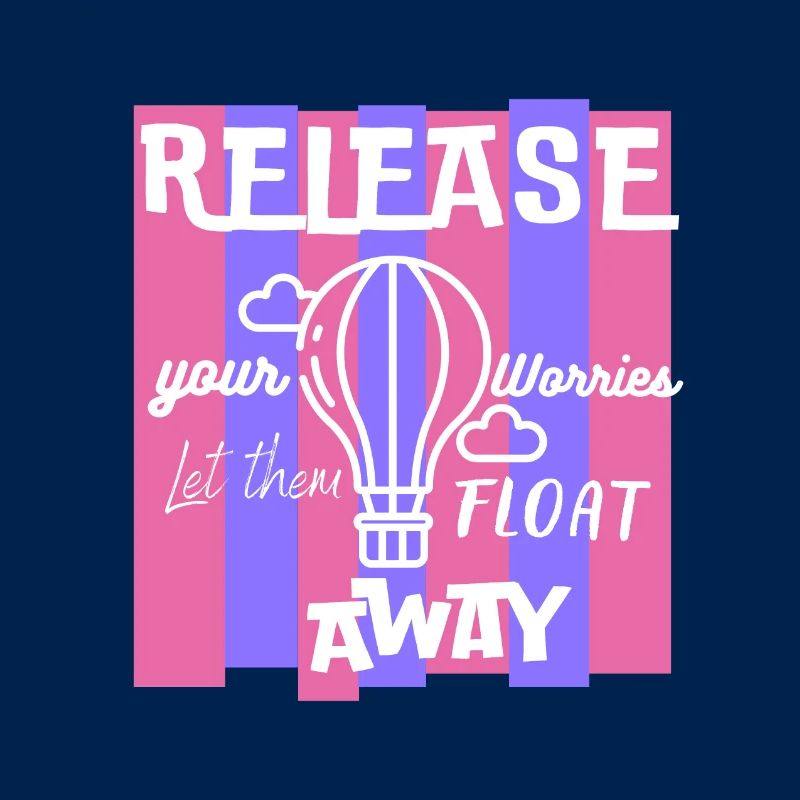 Release Your Worries Float Away
