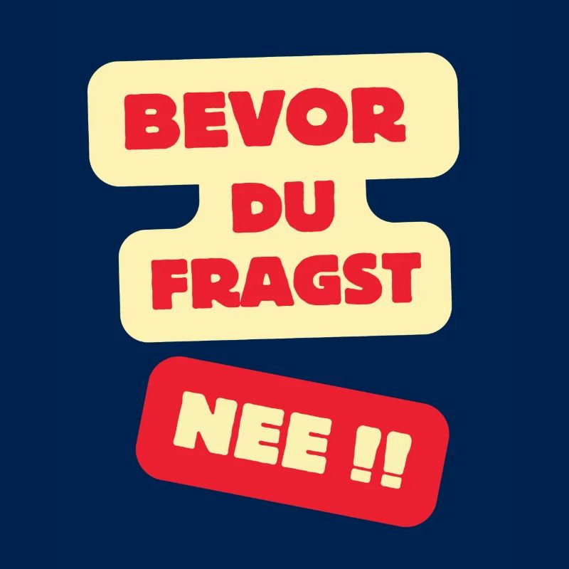 Bevor Du Fragst Nee Design