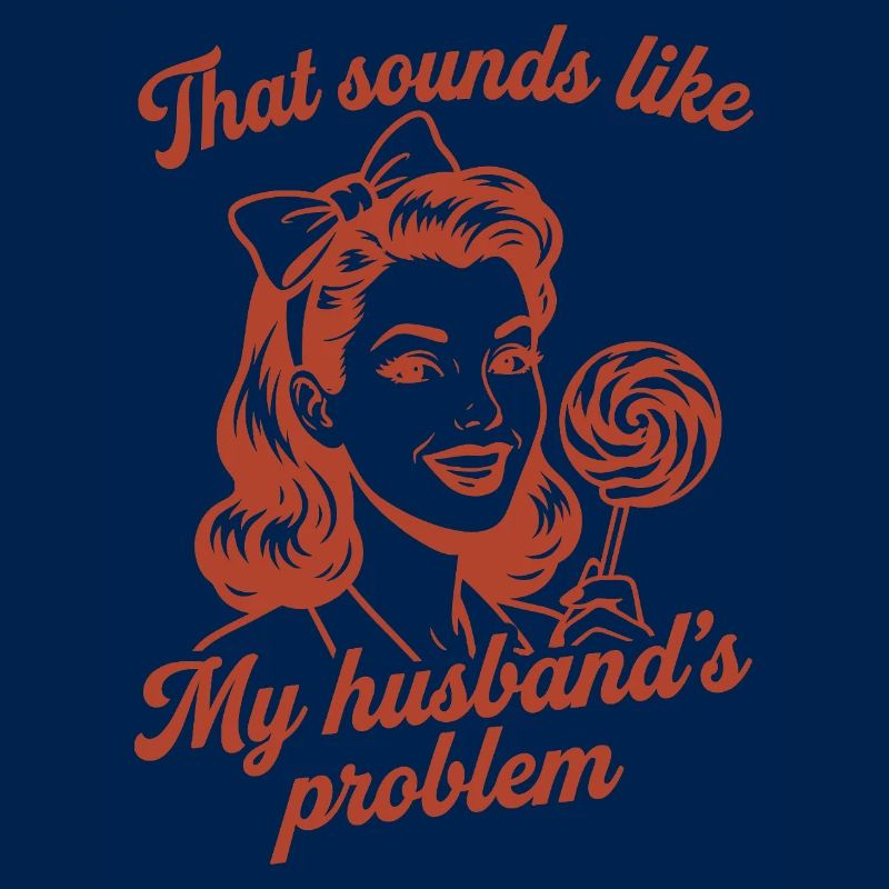 Husband's Problem – Funny Wife Saying