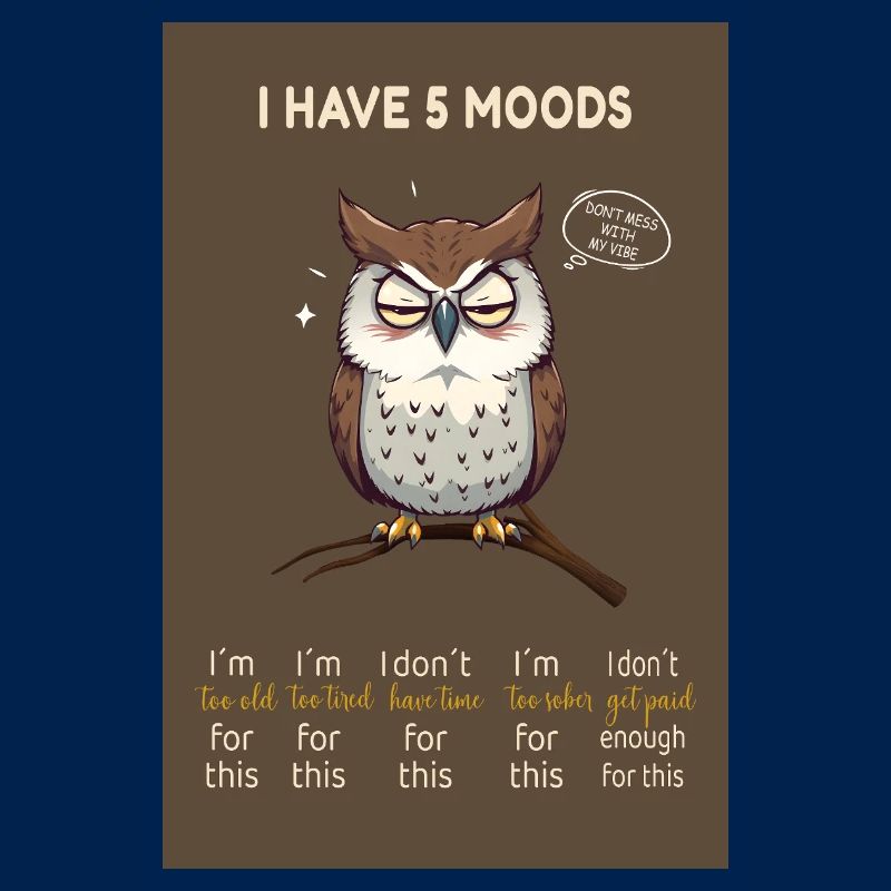 I Have 5 Moods – Lustige Eule mit Spruch