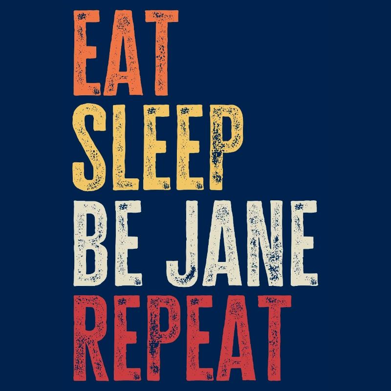 Eat Sleep Be Jane Repeat Retro Name