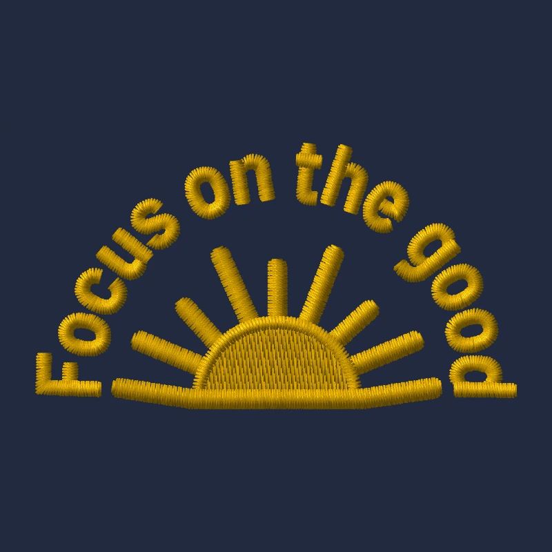 Positive statement Focus on the Good embroidered