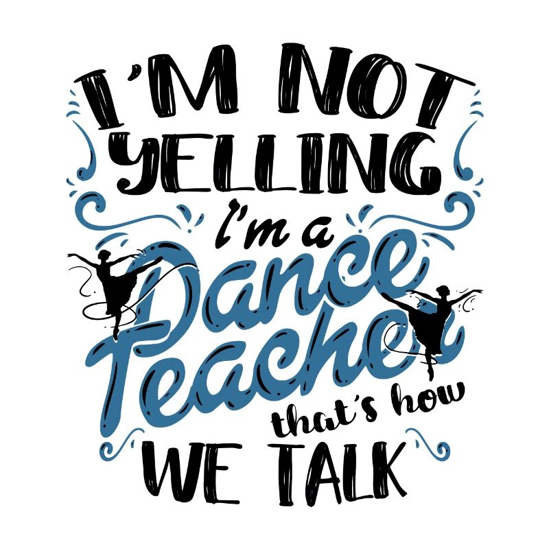 Professeur de danse Professeur de danse I’m A Dance Teacher
