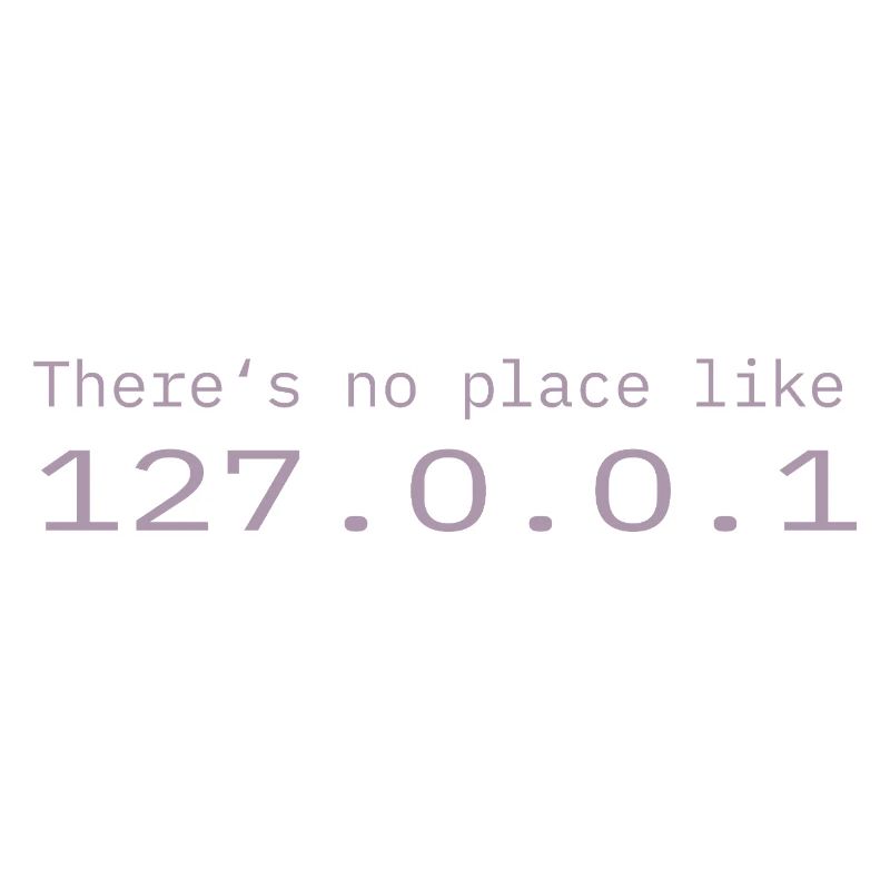 Programmierer Nerd IT Kein Ort wie Localhost