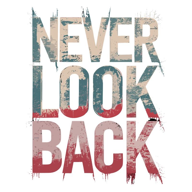 Never Look Back Ermutigendes Motivationszitat
