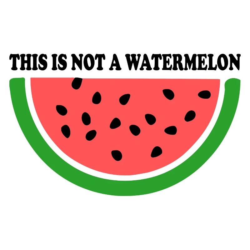 THIS IS NOT A WATERMELON