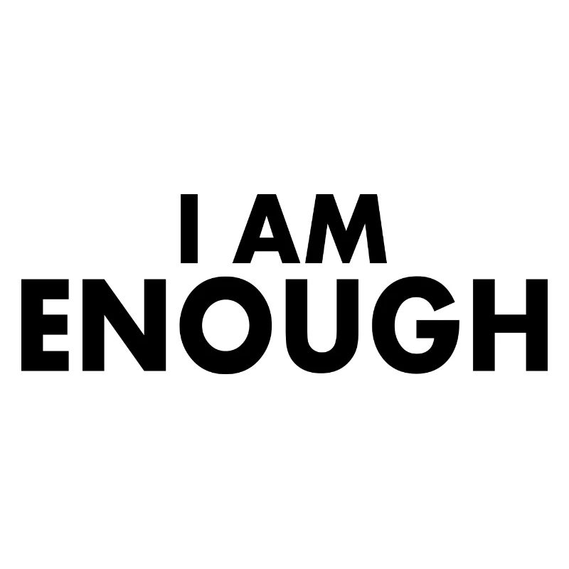 I am enough