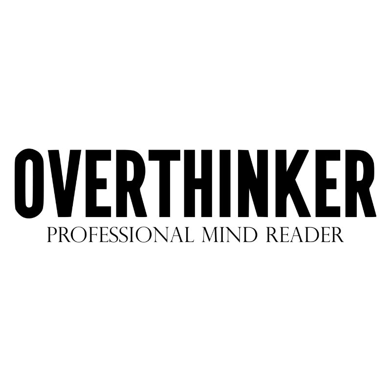 DZ00015 Overthinker Professional Mind Reader