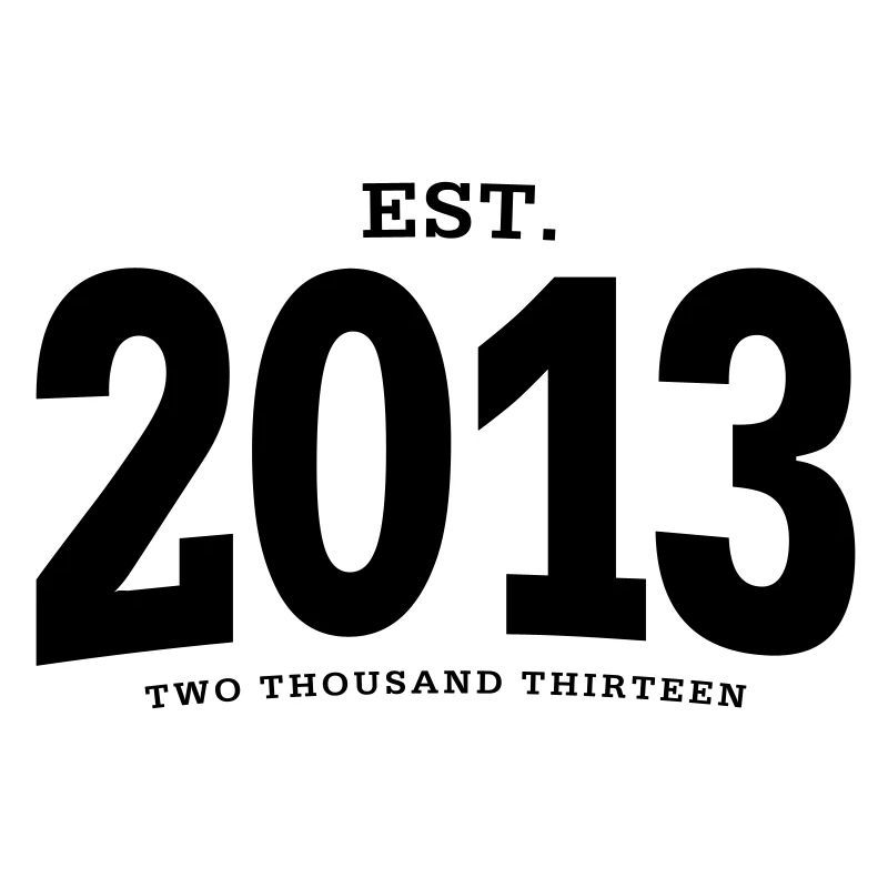 EST. 2013 Two Thousand Thirteen