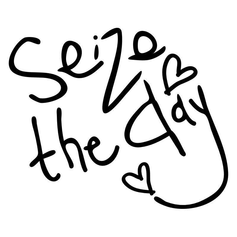 Seize the day