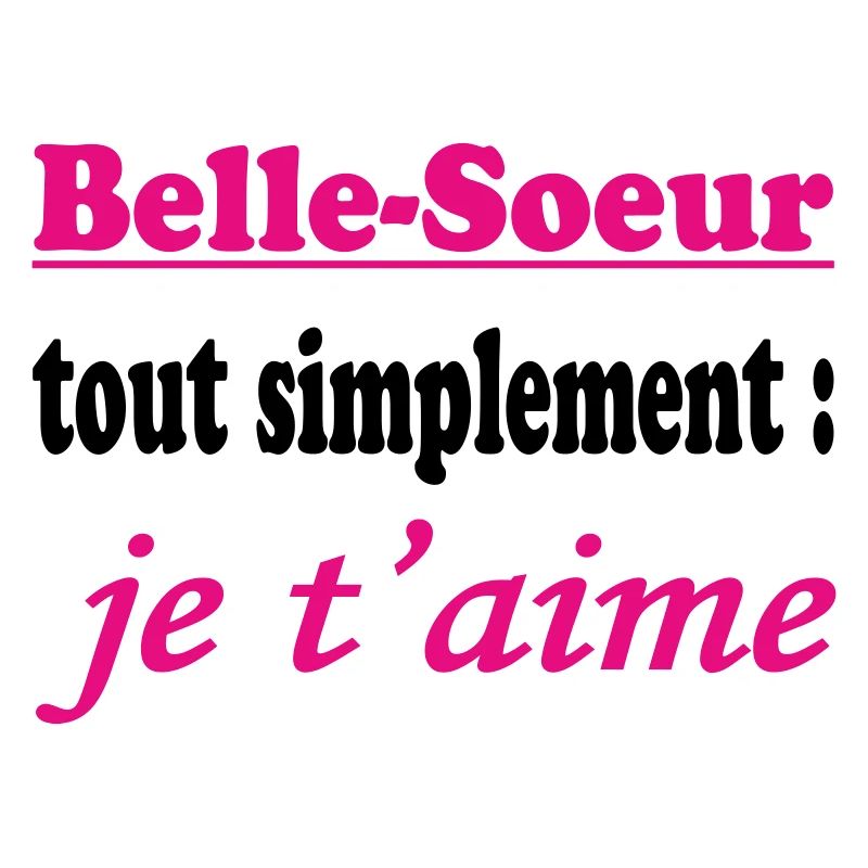 Belle Soeur tout simplement je t'aime