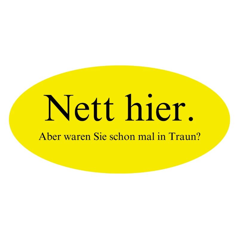 Nett hier, aber waren Sie schon mal in Traun?