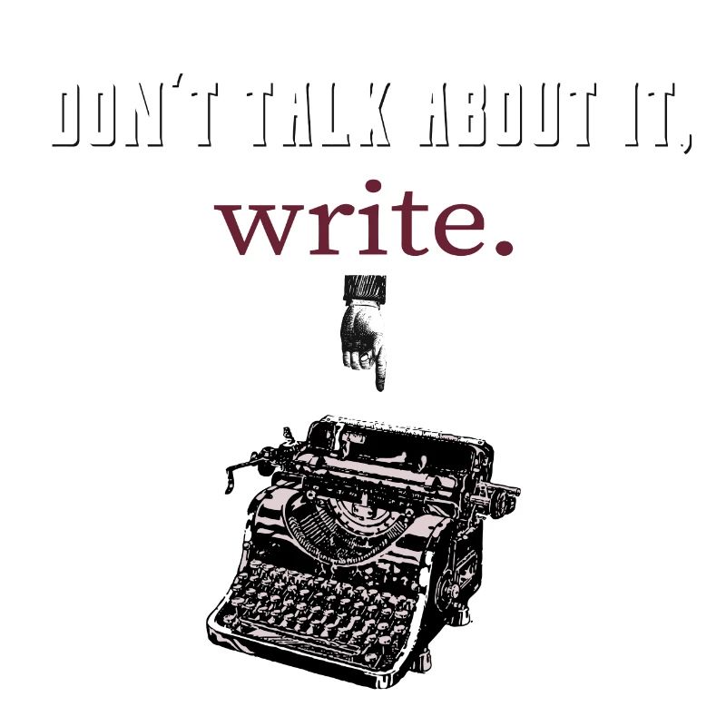 don´t talk about it,write