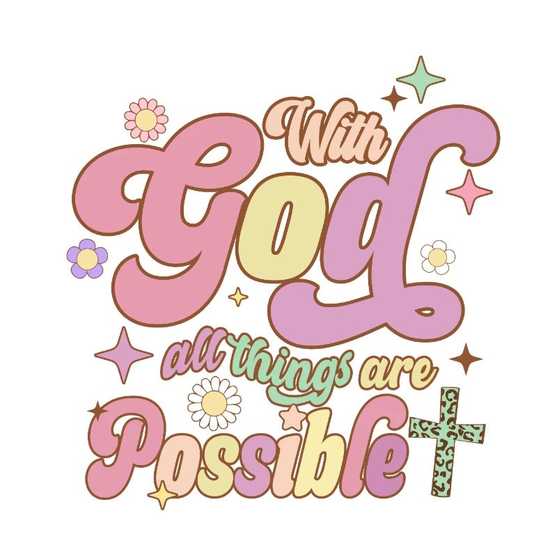 Everything is possible with God