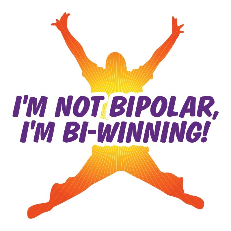 Ich bin nicht bipolar Ich bin Bi-Gewinner!
