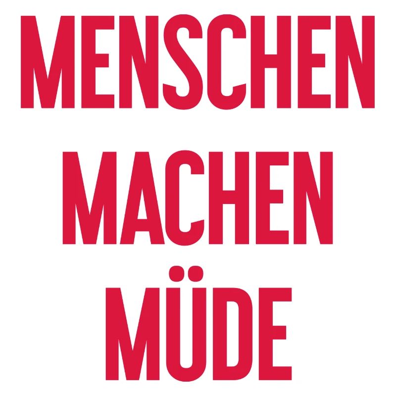 Menschen machen müde - Lustiger Spruch