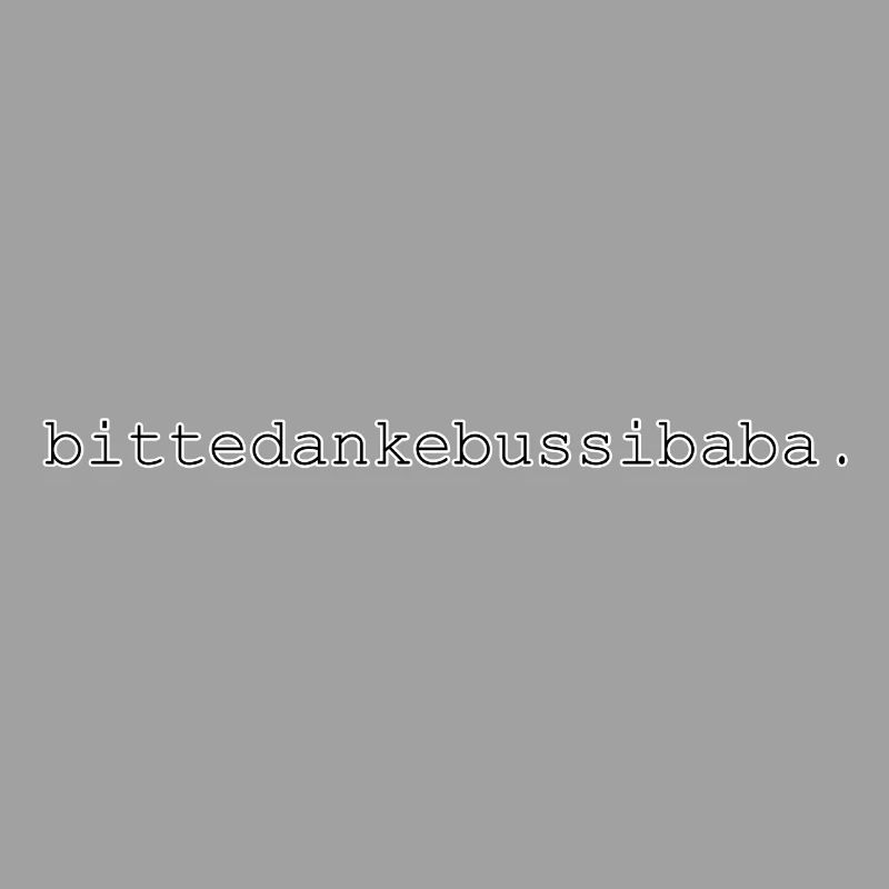 bitte danke bussi baba