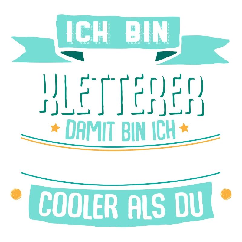Ich bin Kletterer, damit bin ich cooler als du.