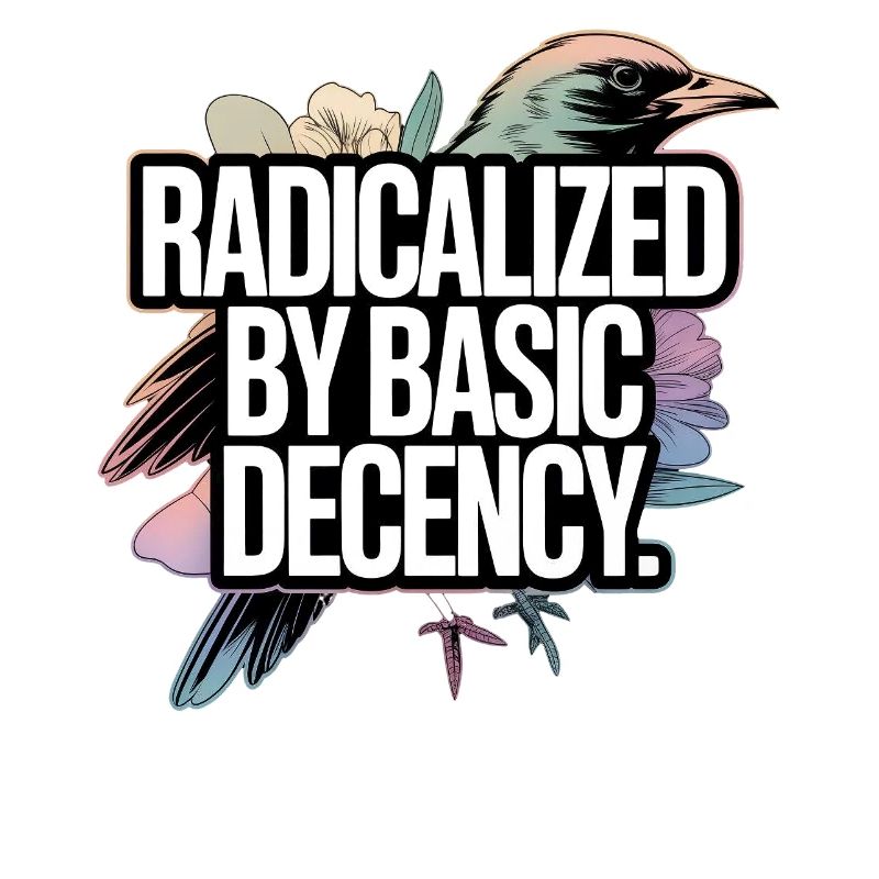 Radicalized by Basic Decency Statement