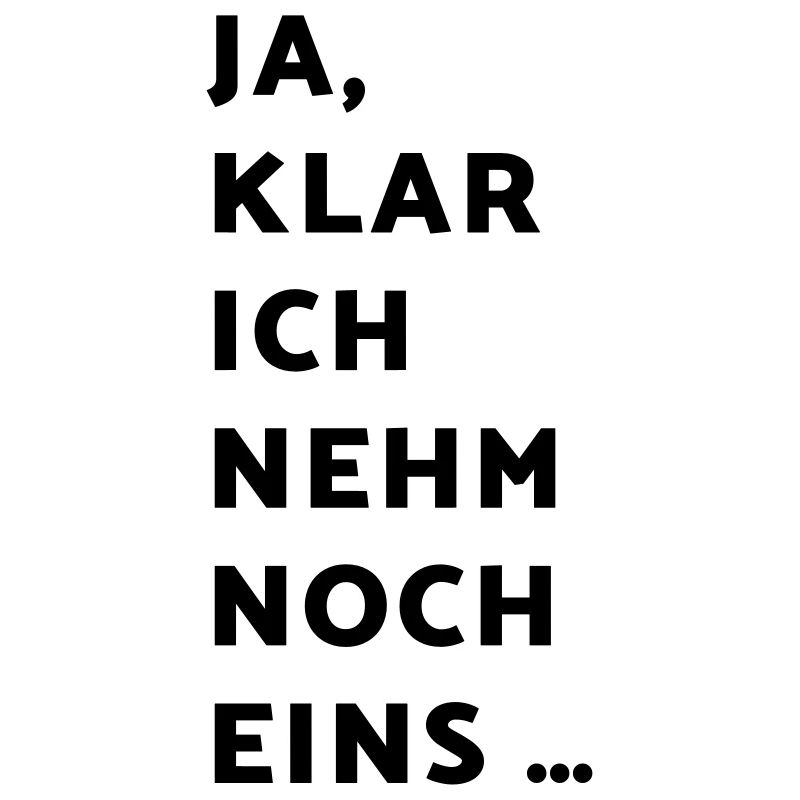Ja klar ich nehm noch eins … (dh)