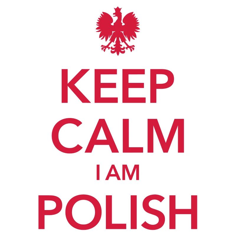 KEEP CALM I am Polish Ich bin Pole