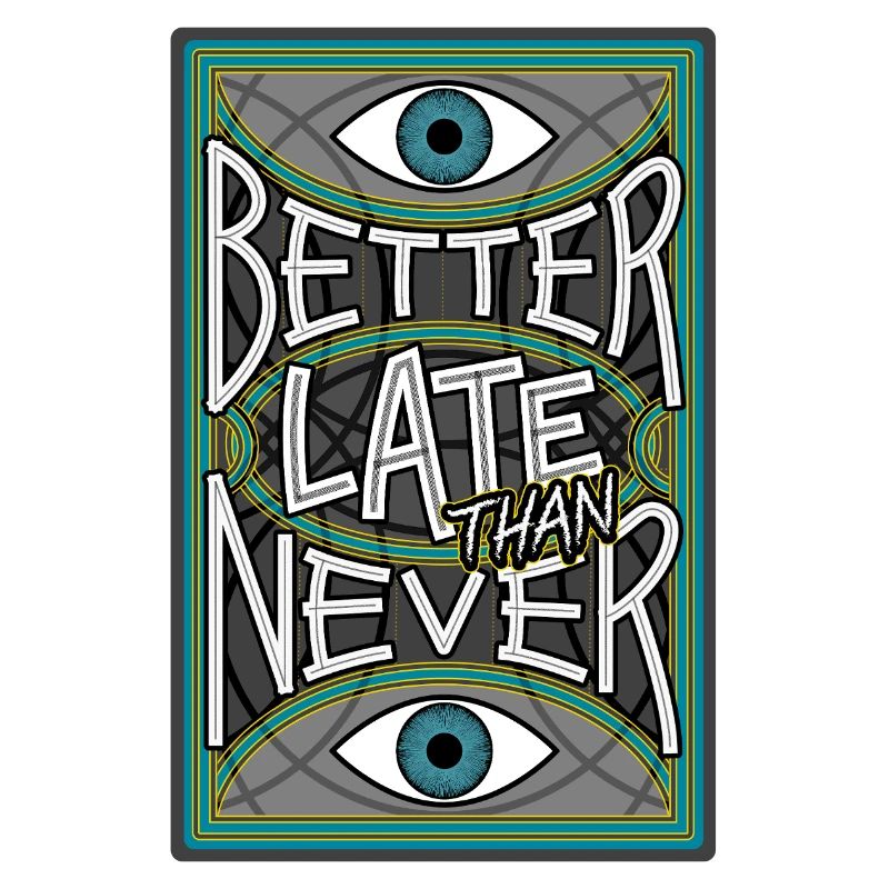 BetterLateThanNever_Original