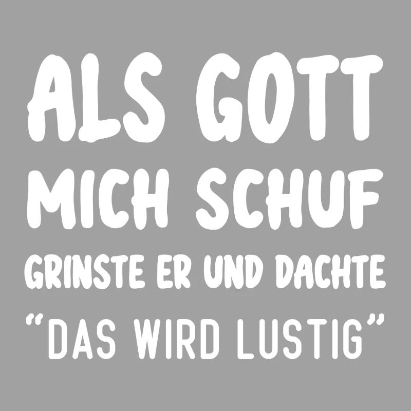 Als Gott Mich Schuf Das Wird Lustig