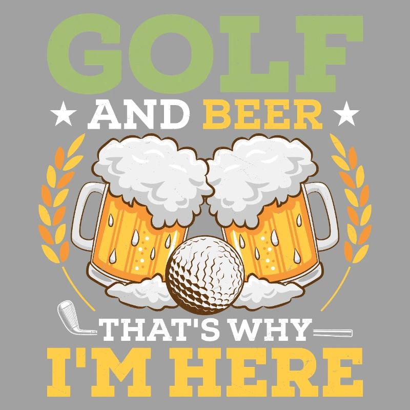 Golf And Beer That's Why I'm Here Golfer Hobby