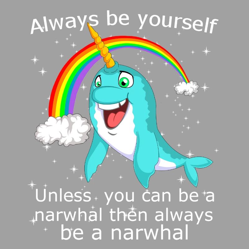 Sei immer du selbst, es sei denn, du kannst ein Narwal sein