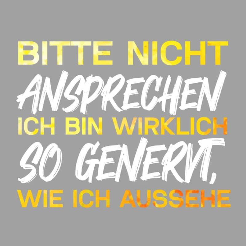 Bitte nicht ansprechen ich bin wirklich so genervt