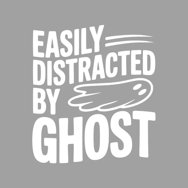 Easily Distracted by Ghost