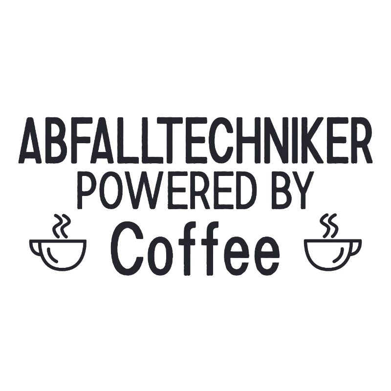 Abfalltechniker Powered By Coffee
