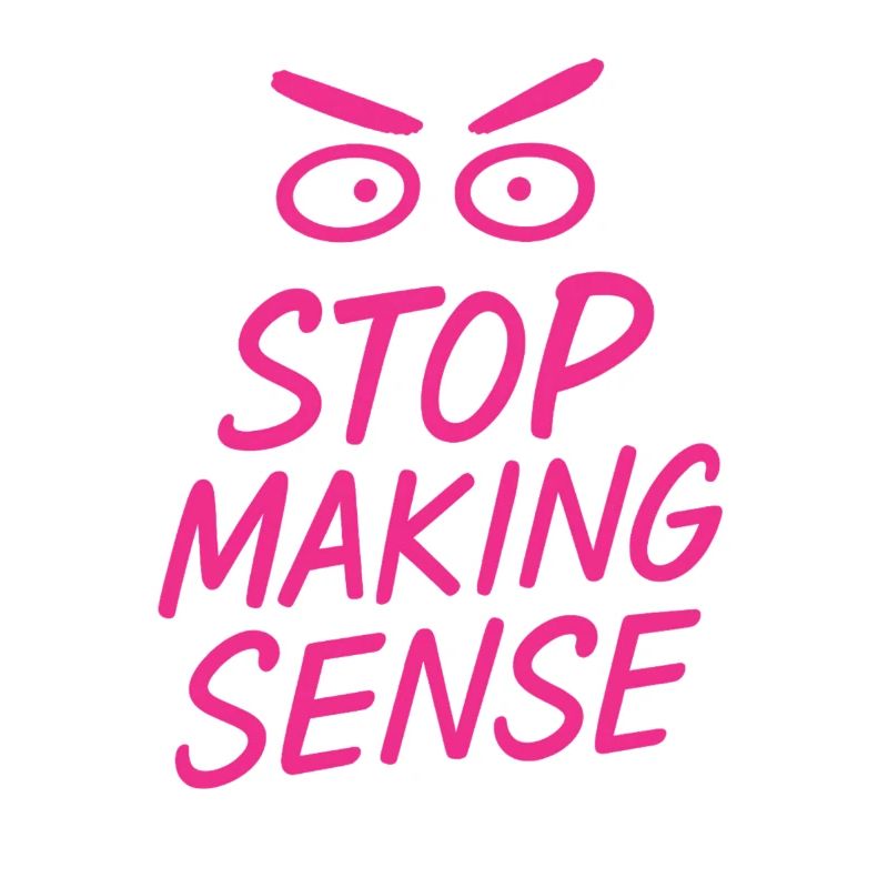 "Stop Making Sense – Sarcasm Shirt with Statement"