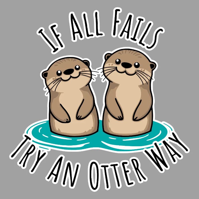 Cute otters! When Everything Goes Wrong Otter Way