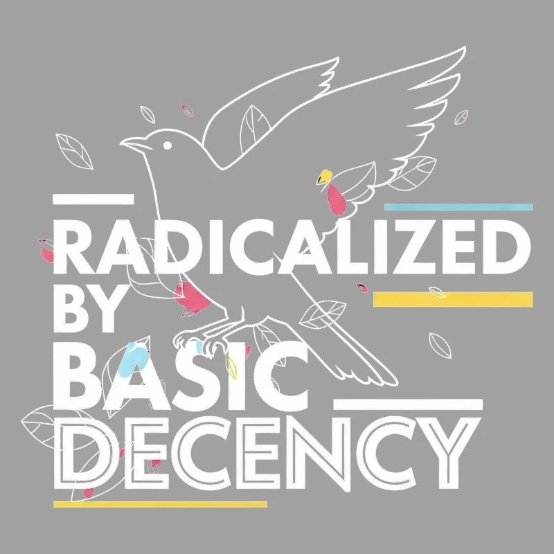 Radicalized by Basic Decency Statement Design