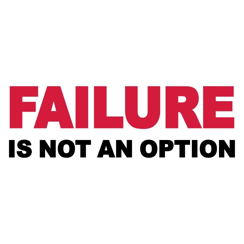 Failure is not an option