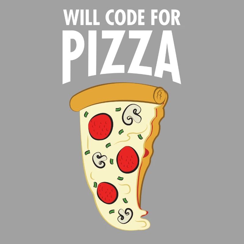 Will Code For Pizza - Funny Programmer Slogan