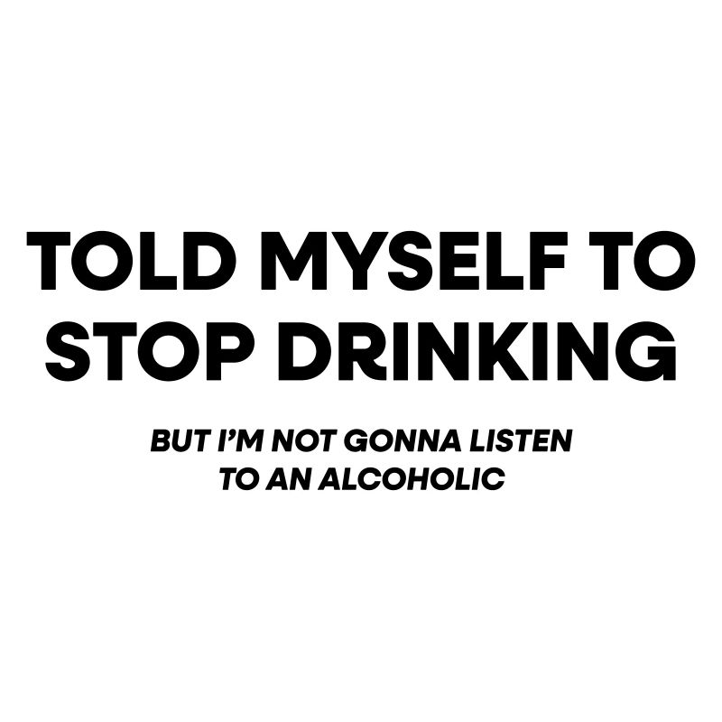 I Told Myself to Stop Drinking