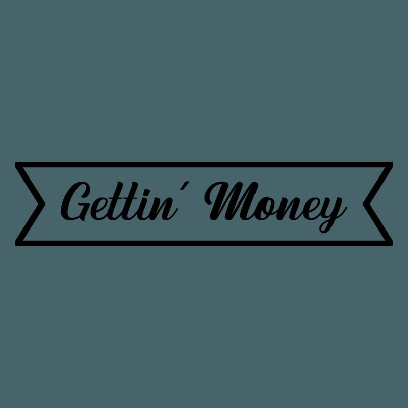Gettin Money