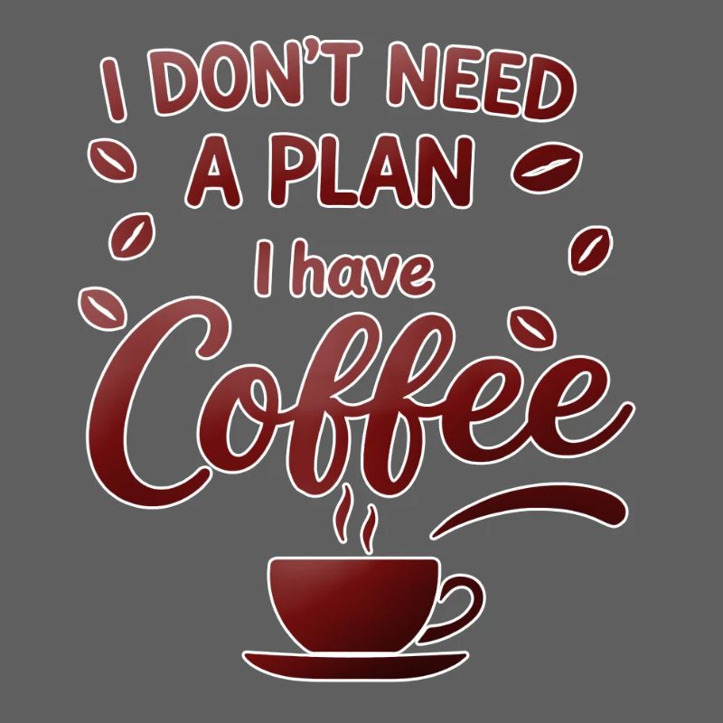 Pas de plan, le café me suffit