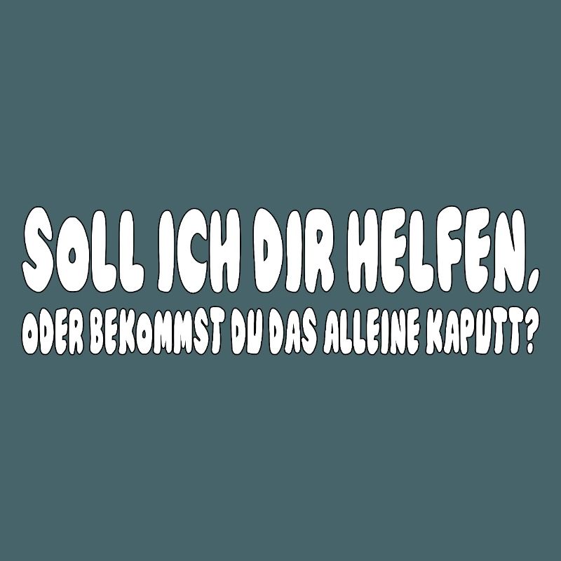 soll ich dir helfen, oder bekommst du das alleine 
