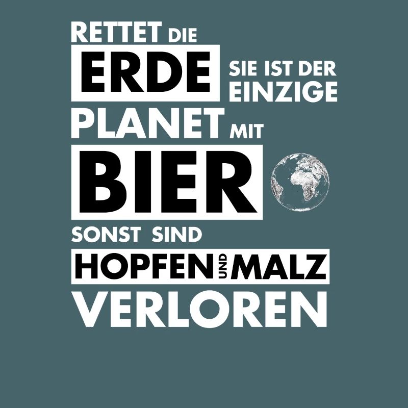 Rette die Erde Einziger Planet mit Bier