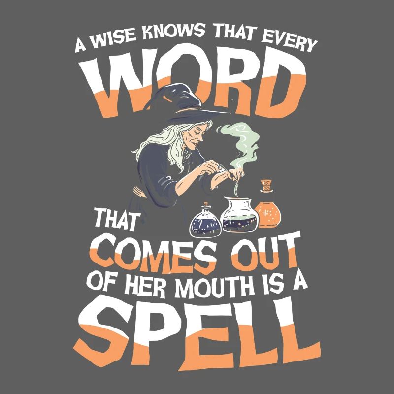 Witch Magic A Wise Knows That Every Word That