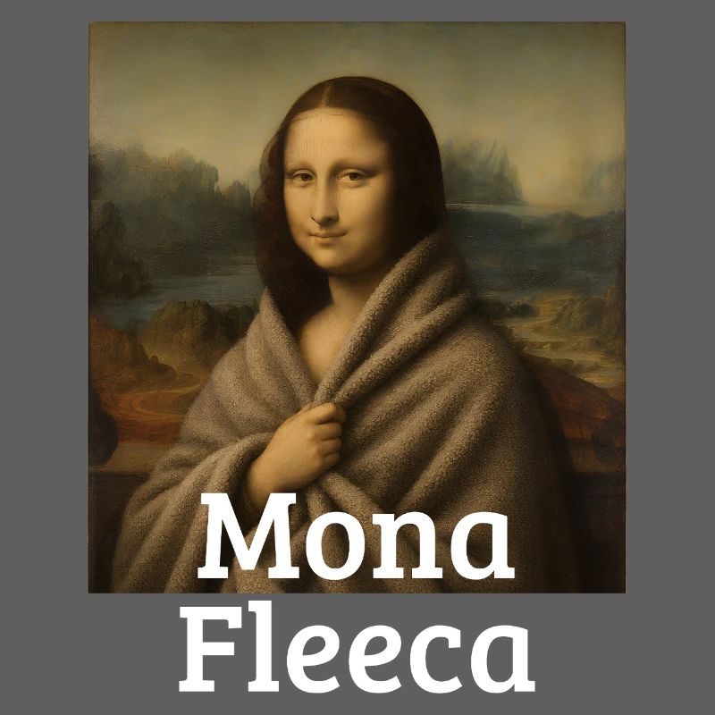 Mona Fleeca Leonardo Da Vinci Funny Cold Mona L