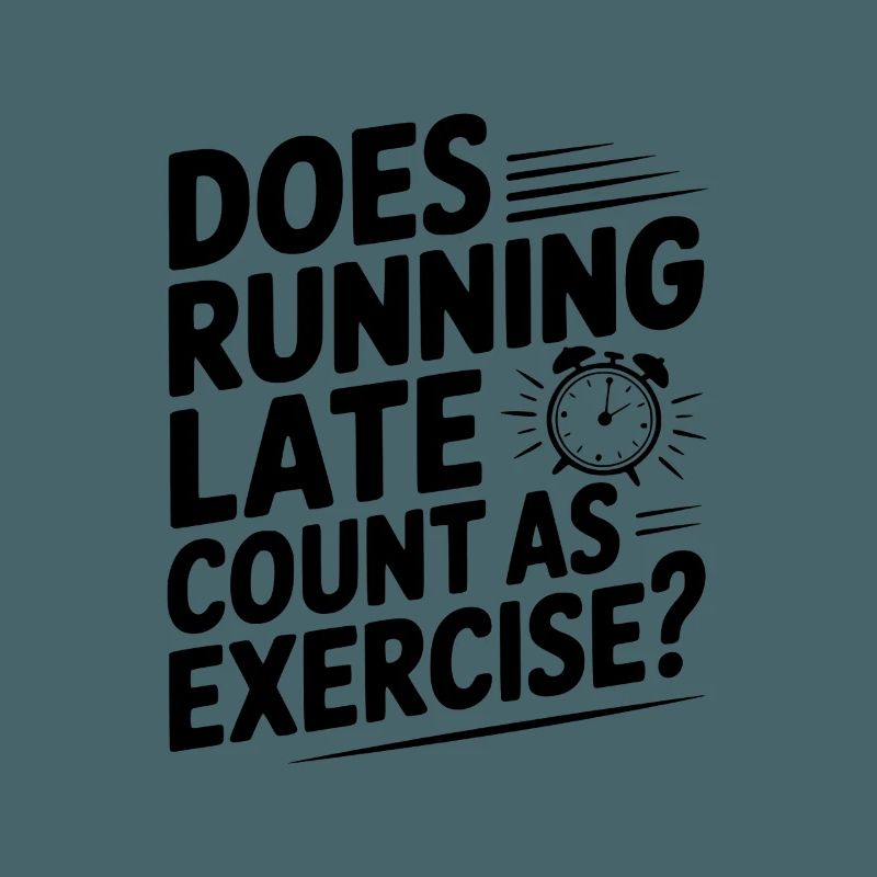 Does Running Late Count as Exercise?