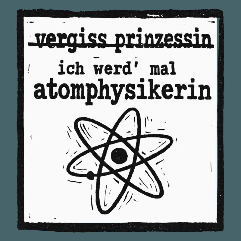 Forget Princess - Nuclear Physicist