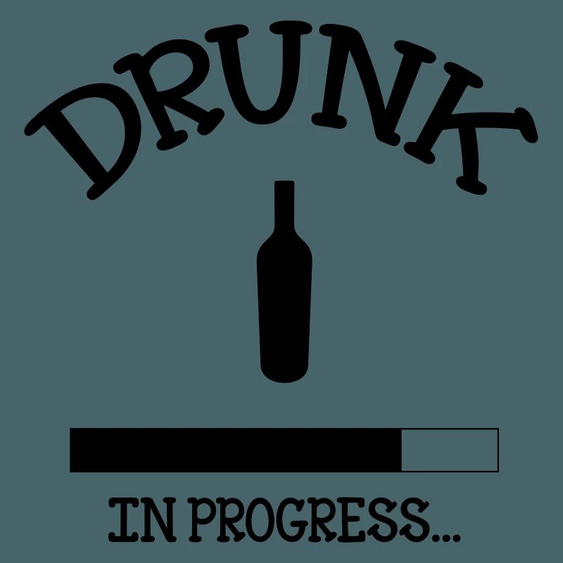 Drunk in Progress - alcohol