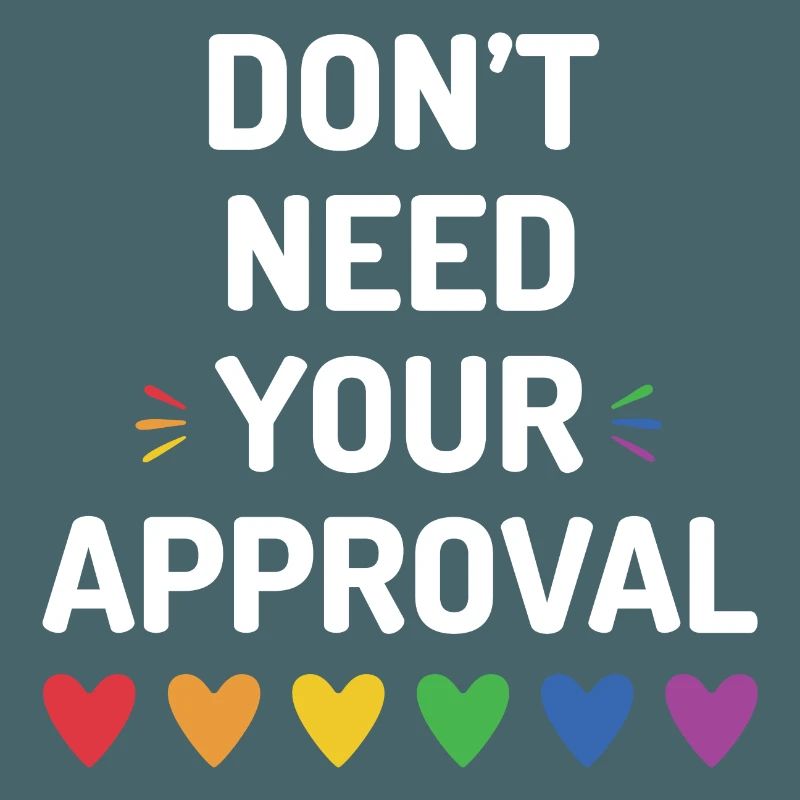 Don’t Need Your Approval